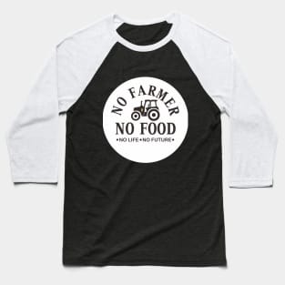 No Farmer No Food Baseball T-Shirt